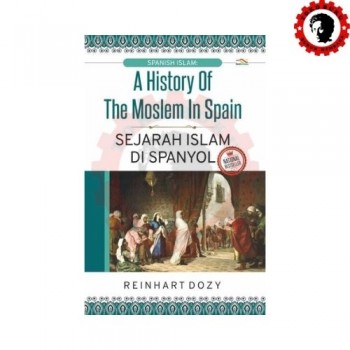 A History of The Moslem in Spain - Sejarah Islam di Spanyol 