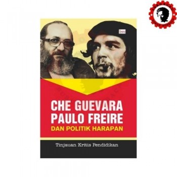 Che Guevara Paulo Freire dan Politik Harapan 