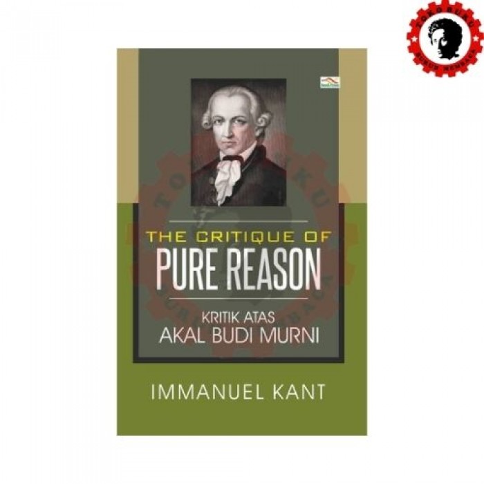 The Critique of Pure Reason: Kritik atas Akal Budi Murni  