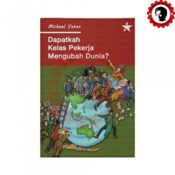 Dapatkah Kelas Pekerja Mengubah Dunia? Dapatkah Kelas Pekerja Mengubah Dunia?