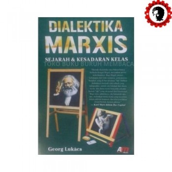 Dialektika Marxis Sejarah dan Kesadaran Kelas