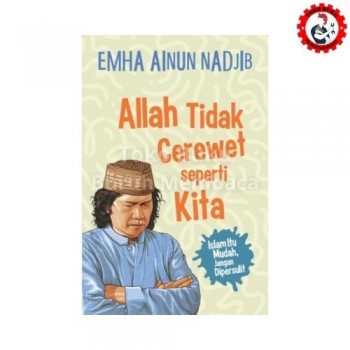 Allah Tidak Cerewet Seperti Kita Islam Itu Mudah, Jangan Dipersulit