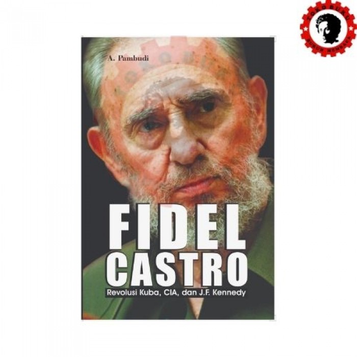 Fidel Castro Revolusi Kuba CIA dan J.F. Kennedy
