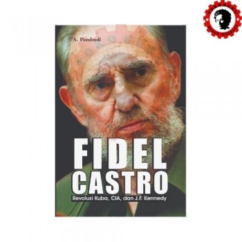 Fidel Castro Revolusi Kuba CIA dan J.F. Kennedy