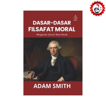 Dasar-Dasar Filsafat Moral Pengantar Umum Teori Moral Adam Smith