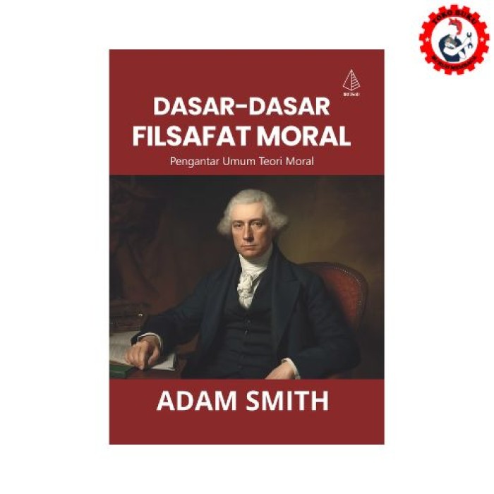 Dasar-Dasar Filsafat Moral Pengantar Umum Teori Moral Adam Smith