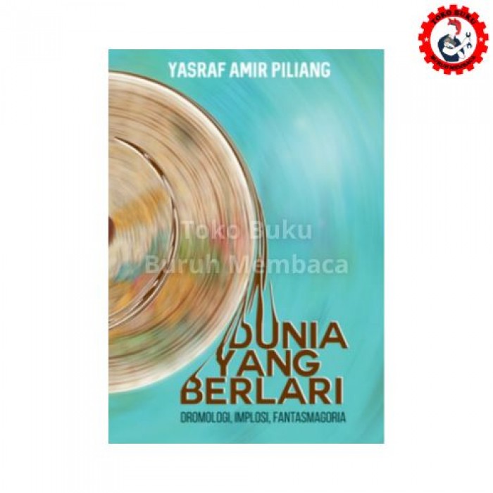 Dunia Yang Berlari: Dromologi, Implosi, Fantasmagoria
