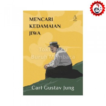 Mencari Kedamaian Jiwa - Carl Gusrav Jung Mencari Kedamaian Jiwa - Carl Gusrav Jung
