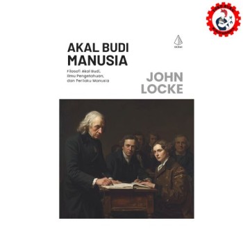 Akal Budi Manusia Filosofis Akal Budi, Ilmu Pengetahuan, dan Perilaku Manusia John Locke - Diva Press