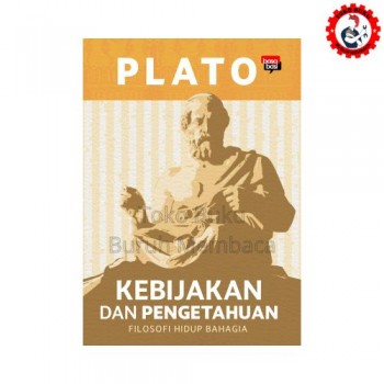 Plato; Kebijakan dan Pengetahuan (Filosofi Hidup Bahagia) - Basabasi