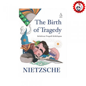 The Birth of Tragedy (Kelahiran Tragedi Kehidupan) - Nietzsche