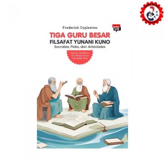 Copleston; Tiga Guru Besar Filsafat Yunani Kuno (Socrates, Plato, dan Aristoteles) - Basabasi
