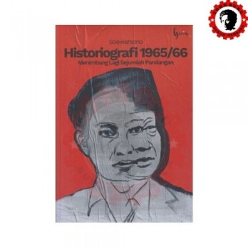 Historiografi 1965/66 Menimbang Lagi Sejumlah Pandangan