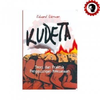 KUDETA - Teori dan Praktik Penggulingan Kekuasaan