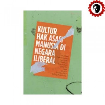 KULTUR HAK ASASI MANUSIA DI NEGARA ILIBERAL KULTUR HAK ASASI MANUSIA DI NEGARA ILIBERAL