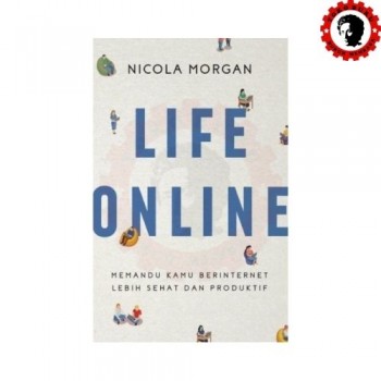 Life Online Memandu Kamu Berinternet Lebih Sehat dan Produktif