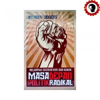 Melampaui Ekstrim Kiri dan Kanan : Masa depan Politik Radikal