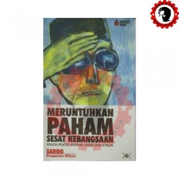 Meruntuhkan Paham Sesat Kebangsaan: Pokok-pokok Pikiran Lenin dan Stalin