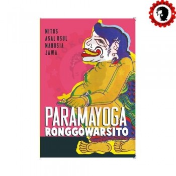 Paramayoga Ronggowarsito - Mitos Asal Usul Manusia Jawa