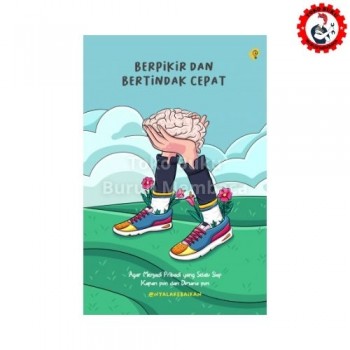 Berpikir dan Bertindak Cepat