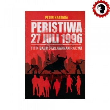Peristiwa 27 Juli 1996 Titik Balik Perlawanan Rakyat