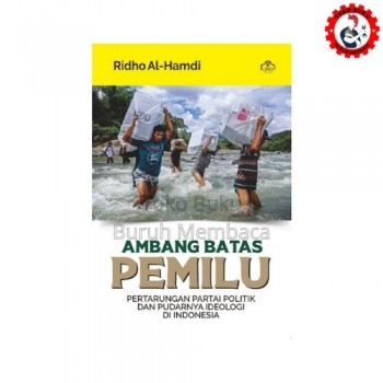 Ambang Batas Pemilu: Pertarungan Partai Politik dan Pudarnya Ideologi di Indonesia