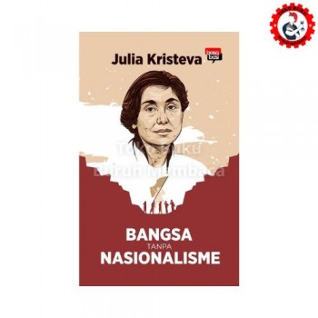 Bangsa Tanpa Nasionalisme - Julia Kristeva