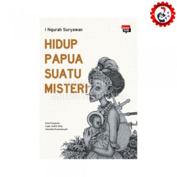 Hidup Papua Suatu Misteri