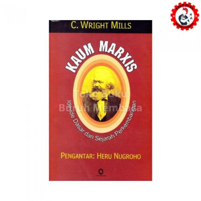 KAUM MARXIS : Ide-ide Dasar dan Sejarah Perkembangan