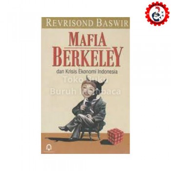 Mafia Berkeley Dan Krisis Ekonomi Indonesia Mafia Berkeley Dan Krisis Ekonomi Indonesia