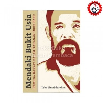Mendaki Bukit Usia - Pemuda Rakyat dalam Tahanan Orde Baru Mendaki Bukit Usia - Pemuda Rakyat dalam Tahanan Orde Baru