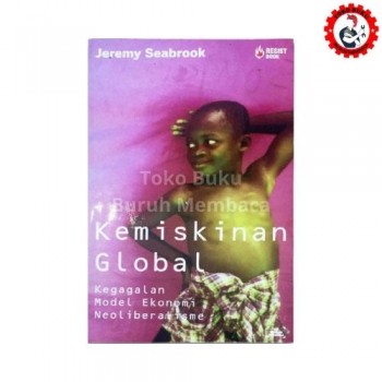Kemiskinan Global Kegagalan Model Ekonomi Neoliberalisme