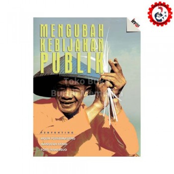 Mengubah kebijakan Publik Panduan Pelatihan Advokasi