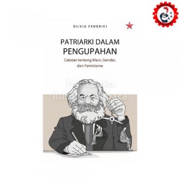 Patriarki dalam Pengupahan : Catatan tentang Marx Gender dan Feminisme