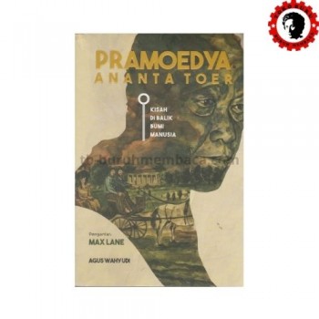 Pramoedya Ananta Toer Kisah Di Balik Bumi Manusia Pramoedya Ananta Toer Kisah Di Balik Bumi Manusia