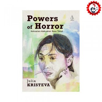 Power of Horror - Kekuatan Kekuataan Rasa Takut - Julia Kristeva