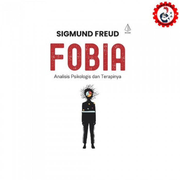 Fobia; Analisis Psikologi dan Terapinya - Sigmund Freud