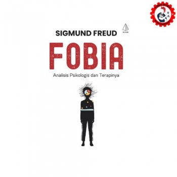 Fobia; Analisis Psikologi dan Terapinya - Sigmund Freud