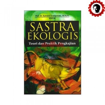 Sastra Ekologis: Teori dan Praktik Pengkajian 