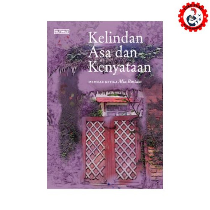 Kelindan Asa Dan Kenyataan Memoar Ketiga Mia Bustam - Ultimus