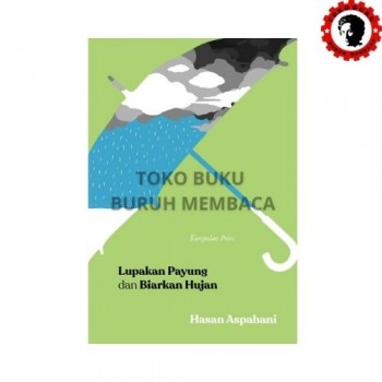 Lupakan Payung dan Biarkan Hujan