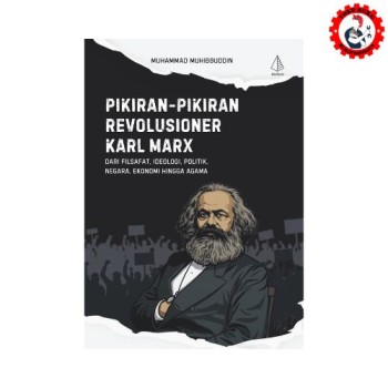 Pikiran-Pikiran Revolusioner Karl Marx: Dari Filsafat, Ideologi, Politik, Negara, Ekonomi hingga Agama - Diva Press