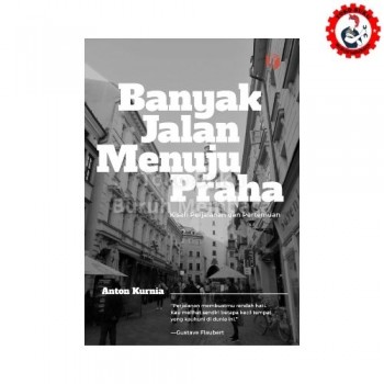 Banyak Jalan Menuju Praha -  Anton Kurnia Banyak Jalan Menuju Praha -  Anton Kurnia