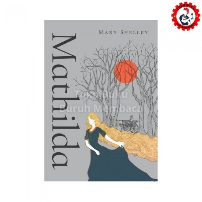 Mathilda Mary Shelley Mathilda Mary Shelley