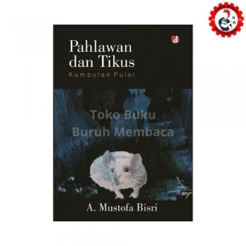 Pahlawan dan Tikus - Mustofa Bistri