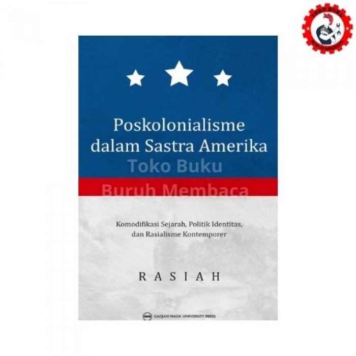 Poskolonialisme dalam Sastra Amerika: Komodifikasi Sejarah Politik Identitias dan Rasialisme Kontemporer