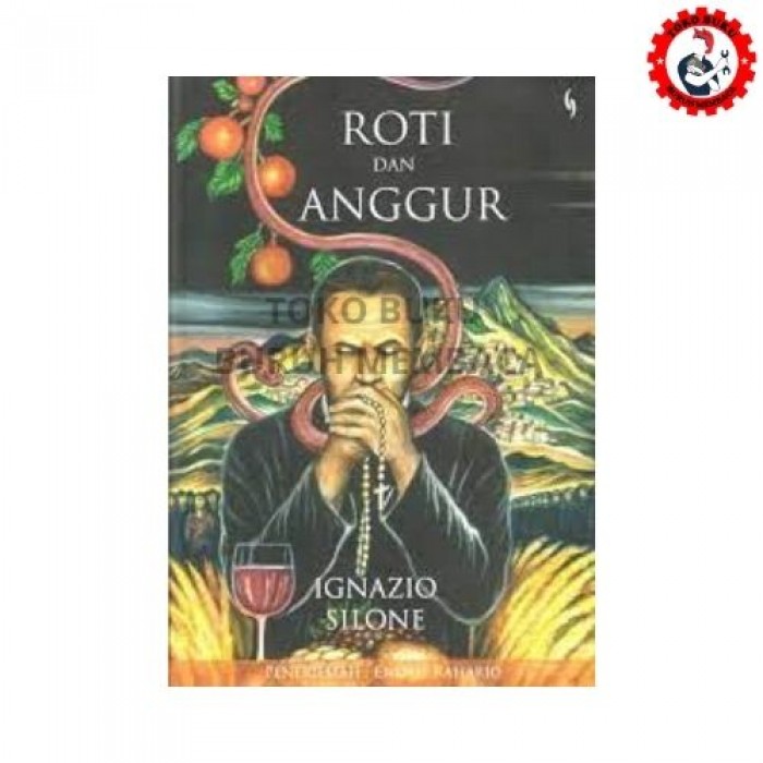 Roti dan Anggur - Iganio Silone Roti dan Anggur - Iganio Silone