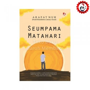 Seumpama Matahari - Arafat Nur