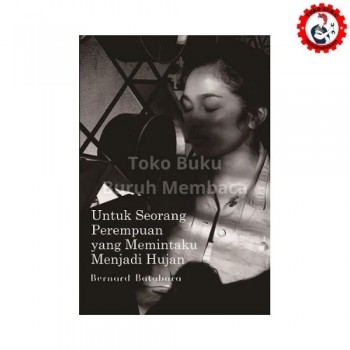 Untuk Seorang Perempuan yang Memintaku Menjadi Hujan - Hardcover