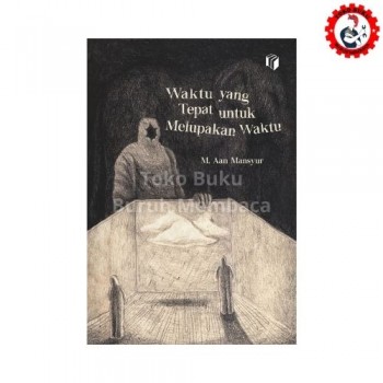 Waktu Yang Tepat Untuk Melupakan Waktu - Shira Media
